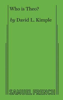 David L. Kimple, David L. Kimple - Who is Theo?, Häftad