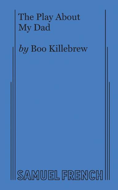 Boo Killebrew - Play About My Dad, Häftad