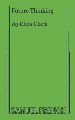 Eliza Clark - Future Thinking, Häftad