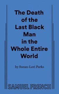 bokomslag The Death of the Last Black Man in the Whole Entire World AKA The Negro Book of the Dead