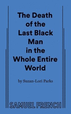 bokomslag The Death of the Last Black Man in the Whole Entire World AKA The Negro Book of the Dead