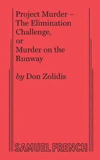 bokomslag Project Murder - The Elimination Challenge, Or Murder on the Runway