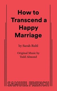 bokomslag How to Transcend a Happy Marriage