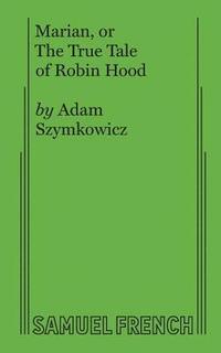 bokomslag Marian, or The True Tale of Robin Hood