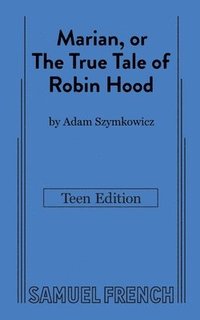 bokomslag Marian, or The True Tale of Robin Hood: Teen Edition