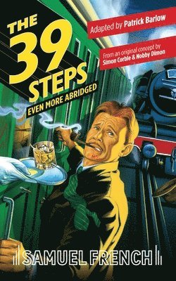 Patrick Barlow, John Buchan - 39 Steps, Even More Abridged, Häftad