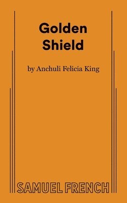 Anchuli Felicia King - Golden Shield, Häftad