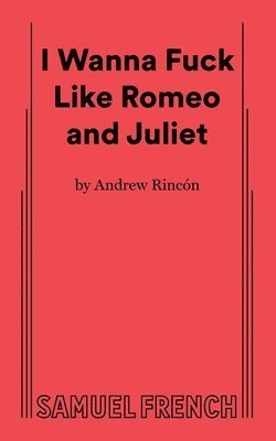 Andrew Rincn, Andrew Rincón, Rincon - I Wanna Fuck Like Romeo and Juliet, Häftad