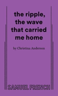 the ripple, the wave that carried me home 1