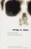 Philip K Dick - Flow My Tears, The Policeman Said, Häftad