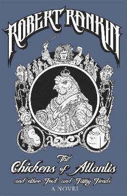 Robert Rankin - Chickens of Atlantis and Other Foul and Filthy Fiends, Häftad