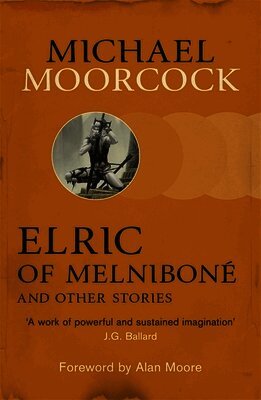 Michael Moorcock - Elric of Melniboné and Other Stories, Häftad