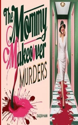 Joaquin Mann - Mommy Makeover Murders, Häftad