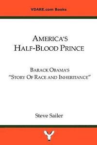 bokomslag America's Half-Blood Prince: Barack Obama's &quot;Story of Race and Inheritance&quot;