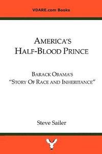 bokomslag America's Half-Blood Prince: Barack Obama's "Story of Race and Inheritance"