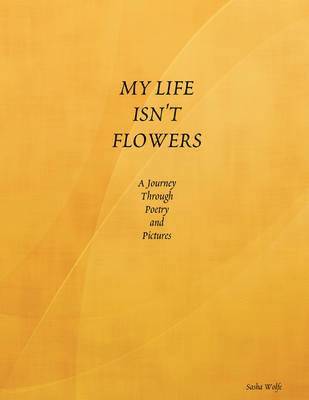 bokomslag My Life Isn't Flowers