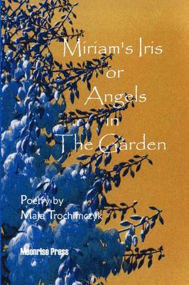 Miriam's Iris, or Angels in the Garden 1
