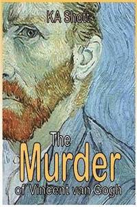 bokomslag The Murder of Vincent van Gogh