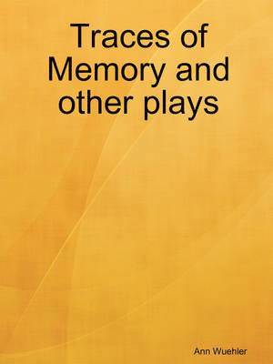 Ann Wuehler - Traces of Memory and Other Plays, Häftad