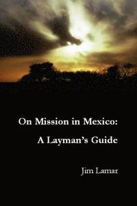bokomslag On Mission in Mexico: A Layman's Guide