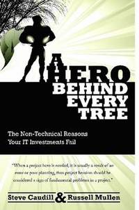 bokomslag A Hero Behind Every Tree - The Non-Technical Reasons Your IT Investments Fail.