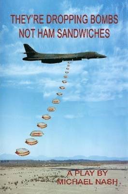 bokomslag They're Dropping Bombs Not Ham Sandwiches