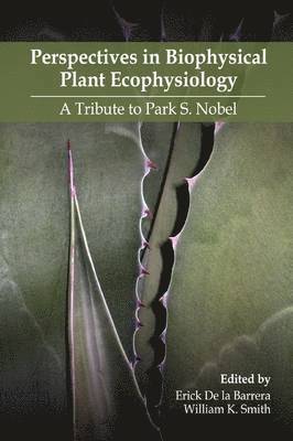 Perspectives in Biophysical Plant Ecophysiology: A Tribute to Park S. Nobel 1