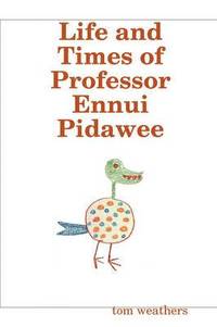 bokomslag Life and Times of Professor Ennui Pidawee