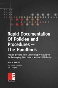 bokomslag Rapid Documentation of Policies and Procedures -- The Handbook: Proven Secrets from Consulting Practitioners for Developing Benchmark Manuals Efficiently