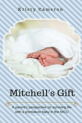 bokomslag Mitchell's Gift - A parent's perspective on surviving life... with a premature baby in the NICU.