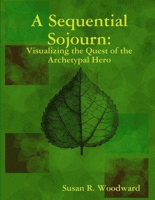 Susan R. Woodward - Sequential Sojourn: Visualizing the Quest of the Archetypal Hero, Häftad