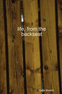 bokomslag Life, from the Backseat