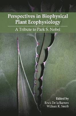 Perspectives in Biophysical Plant Ecophysiology: A Tribute to Park S. Nobel 1