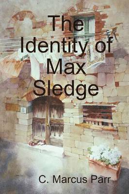 C. Marcus Parr - Identity of Max Sledge, Häftad