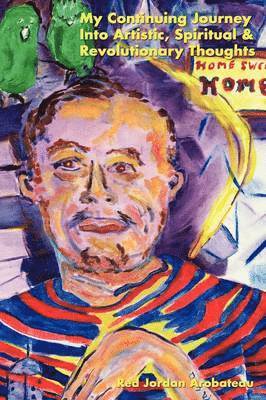 Red Jordan Arobateau - My Continuing Journey Into Spritual, Artistic & Revolutionary Thoughts, Häftad