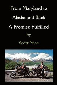 bokomslag From Maryland to Alaska and Back: A Promise Fulfilled