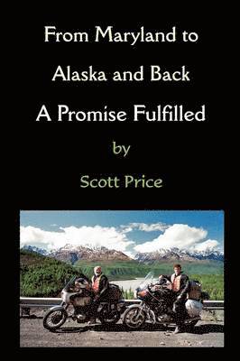 bokomslag From Maryland to Alaska and Back: A Promise Fulfilled