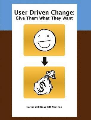 User Driven Change: Give Them What They Want
