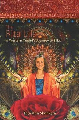 bokomslag The Rita Lila: A Western Yogini's Journey to Bliss