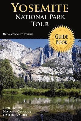 bokomslag Yosemite National Park Tour Guide Book