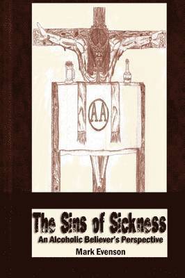 bokomslag Sins of Sickness: An Alcoholic Believer's Perspective