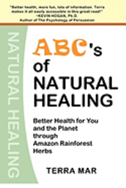 bokomslag ABC's Of Natural Healing: Better Health For You And The Planet Through Amazon Rainforest Herbs