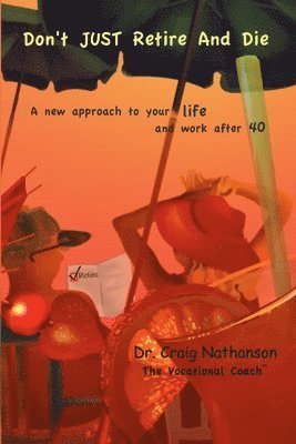 Don't Just Retire and Die