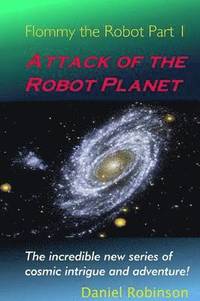 bokomslag Flommy the Robot 1: Attack of the Robot Planet