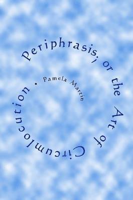 Periphrasis; or the Art of Circumlocution 1