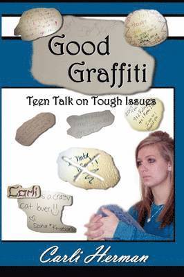 Good Graffiti Teen Talk on Tough Issues 1