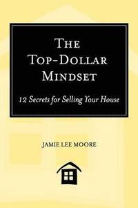 bokomslag Top-Dollar Mindset: 12 Secrets for Selling Your House