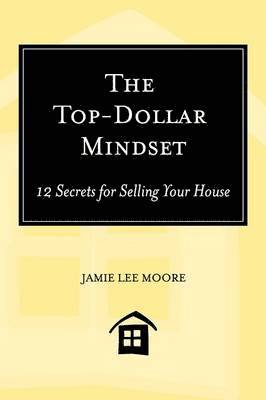 bokomslag Top-Dollar Mindset: 12 Secrets for Selling Your House