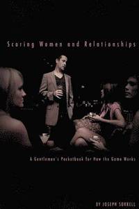 bokomslag Scoring Women and Relationships: A Gentleman's Pocketbook for How the Game Works