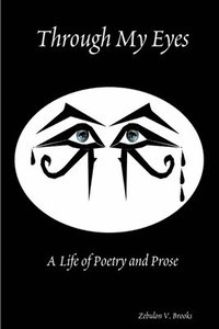 bokomslag Through My Eyes: A Life of Poetry and Prose